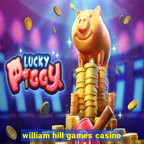 william hill games casino