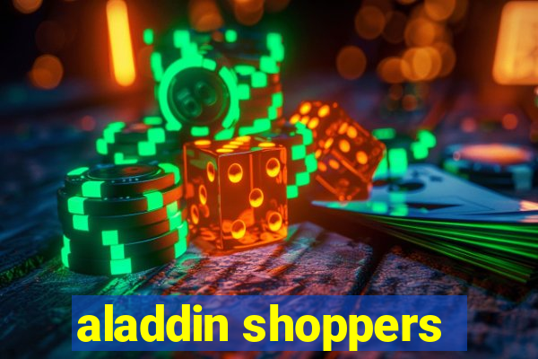 aladdin shoppers