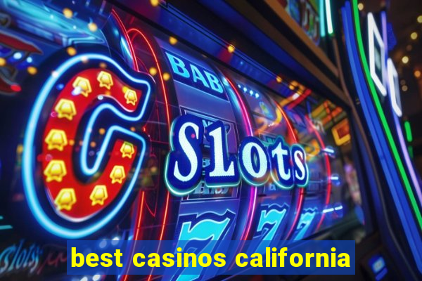 best casinos california