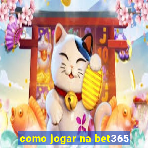 como jogar na bet365