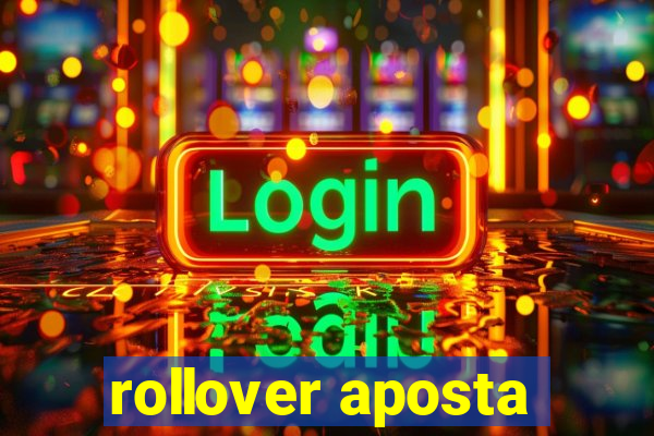 rollover aposta