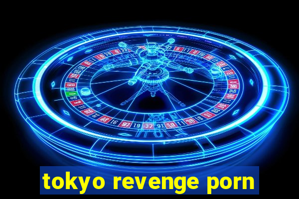 tokyo revenge porn