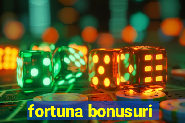 fortuna bonusuri