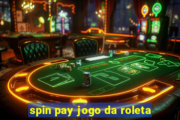 spin pay jogo da roleta