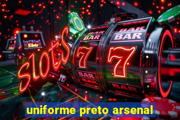 uniforme preto arsenal