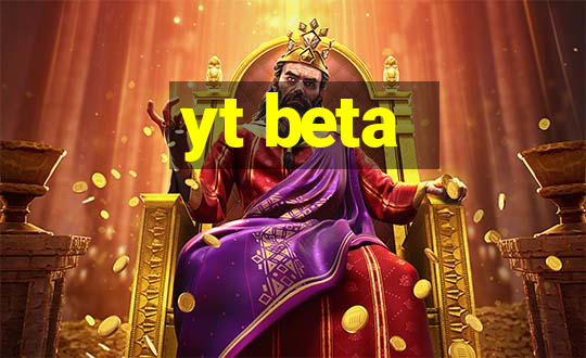 yt beta