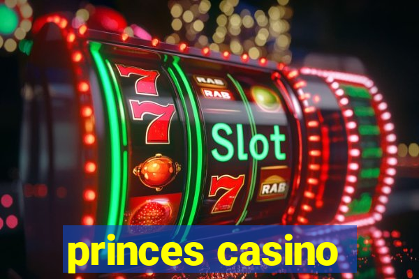 princes casino