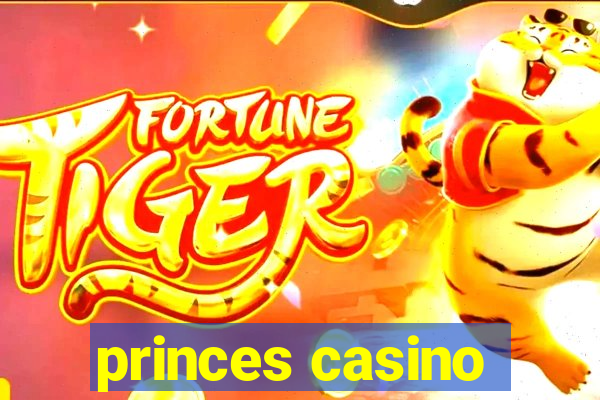 princes casino