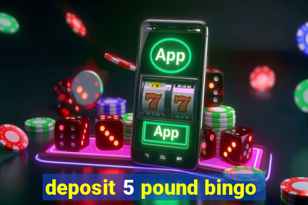 deposit 5 pound bingo