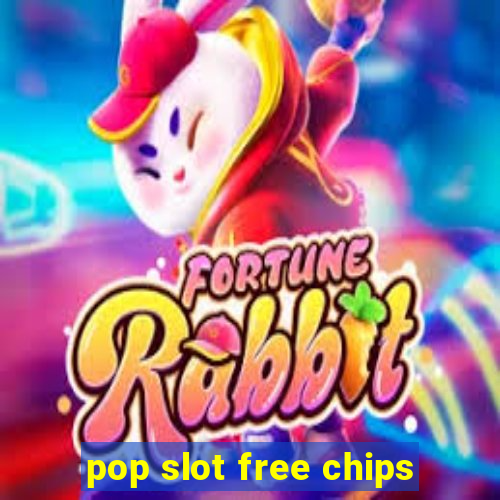 pop slot free chips