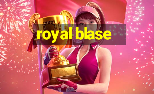 royal blase