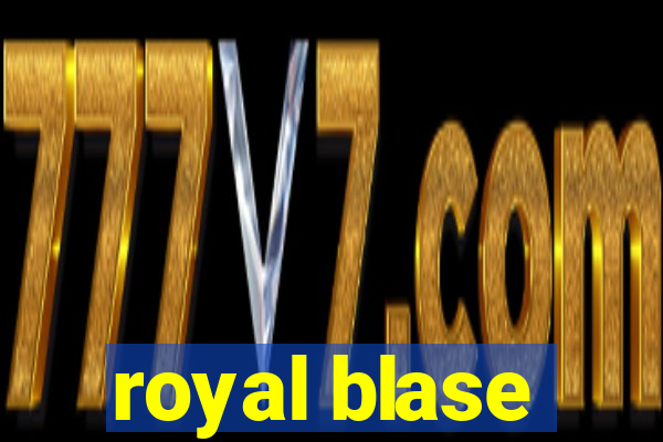 royal blase