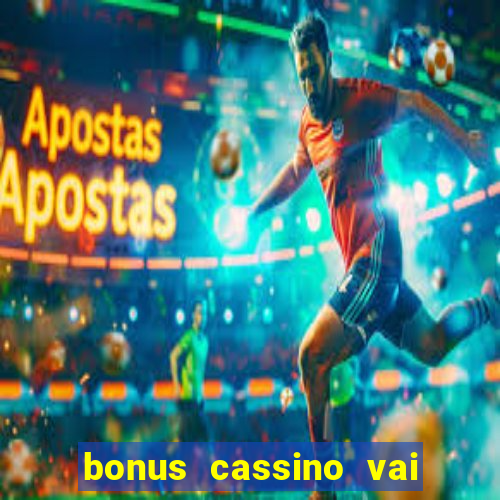 bonus cassino vai de bet