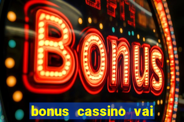 bonus cassino vai de bet