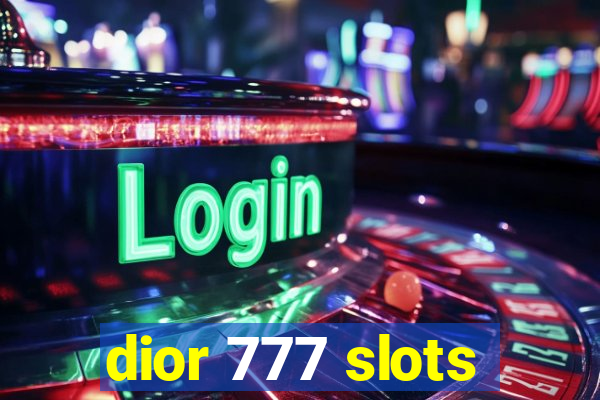 dior 777 slots