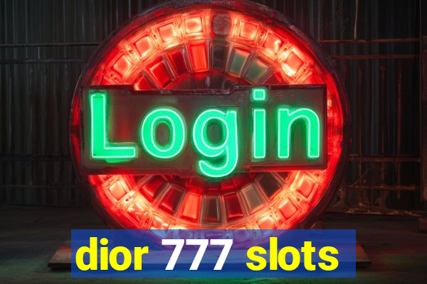 dior 777 slots