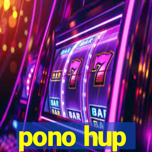 pono hup