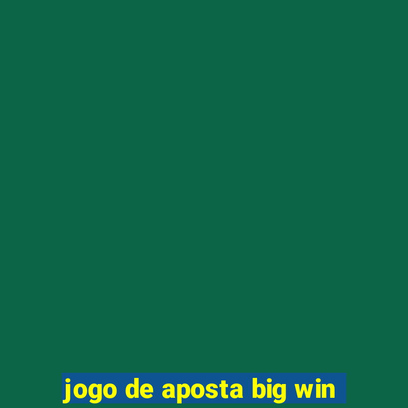 jogo de aposta big win