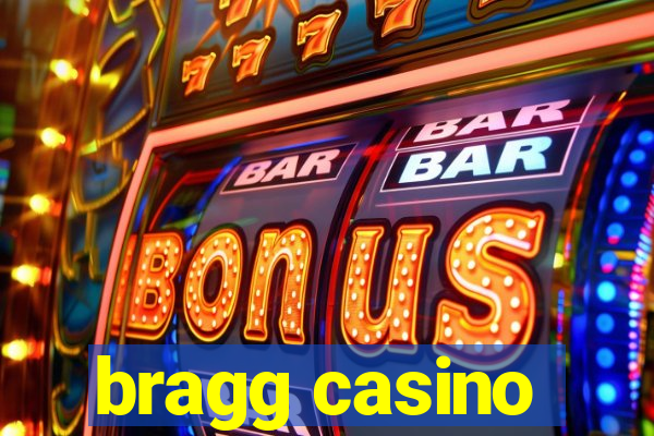 bragg casino