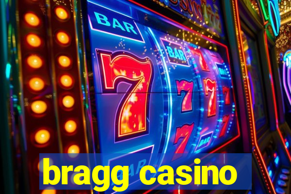 bragg casino