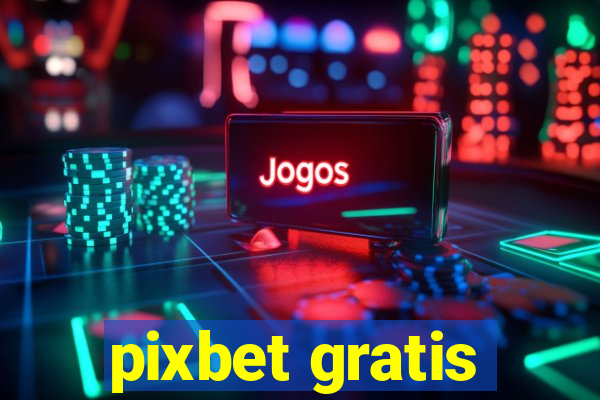 pixbet gratis