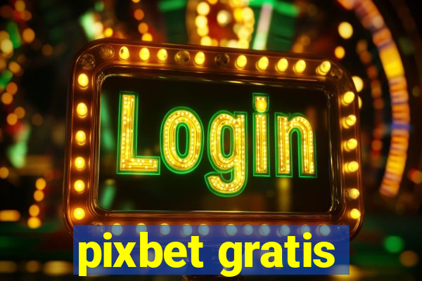 pixbet gratis