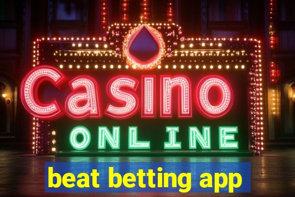 beat betting app