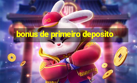 bonus de primeiro deposito