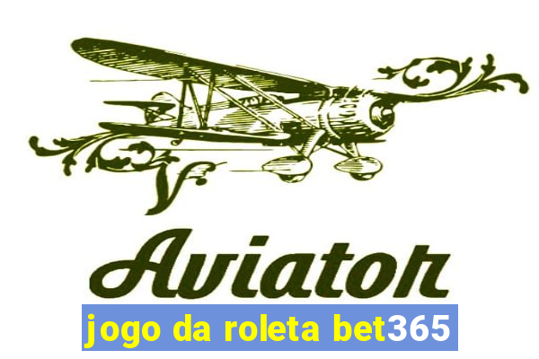 jogo da roleta bet365