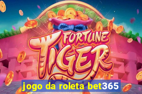 jogo da roleta bet365