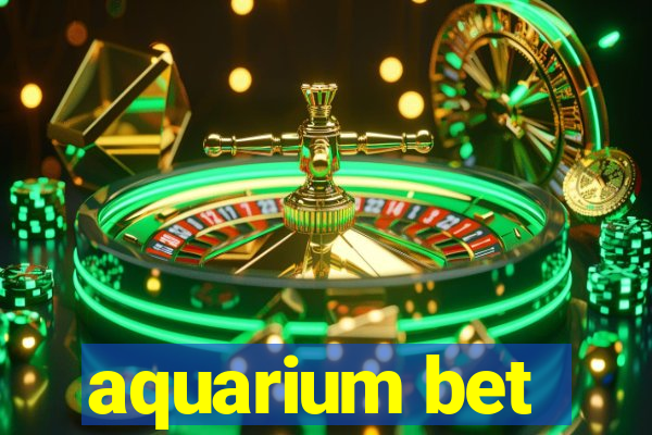 aquarium bet