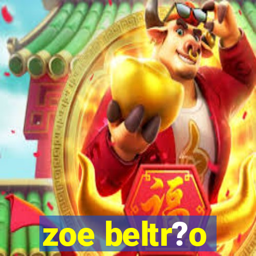 zoe beltr?o