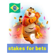 stakes for bets