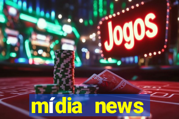 mídia news últimas notícias