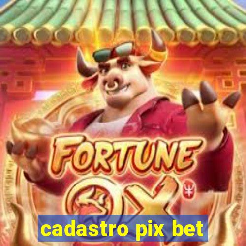 cadastro pix bet