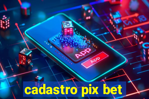 cadastro pix bet