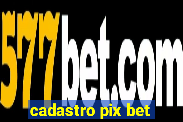 cadastro pix bet