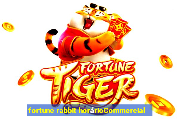 fortune rabbit horárioCommercial