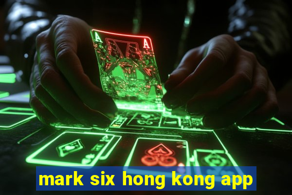 mark six hong kong app