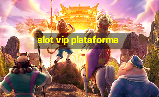 slot vip plataforma