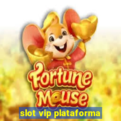 slot vip plataforma