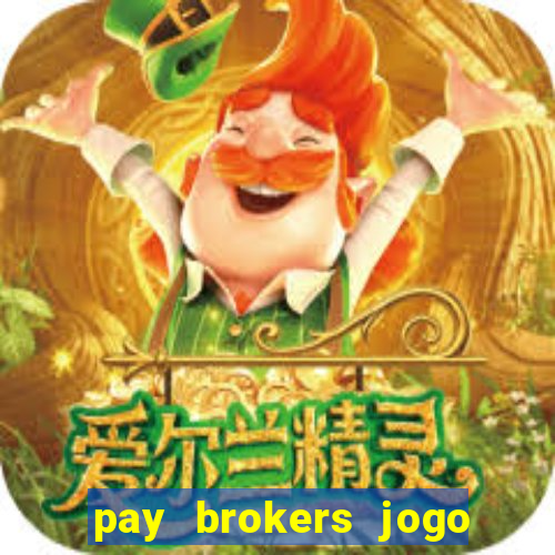 pay brokers jogo de aposta