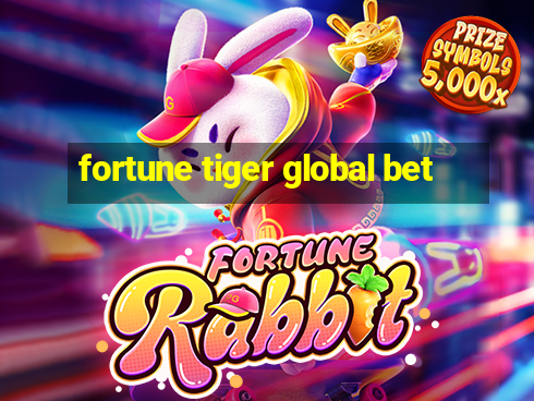 fortune tiger global bet