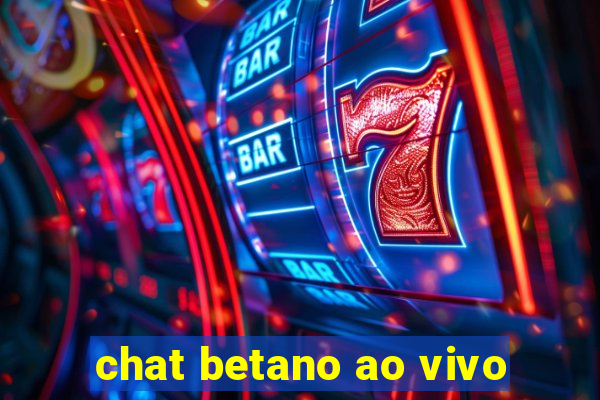 chat betano ao vivo