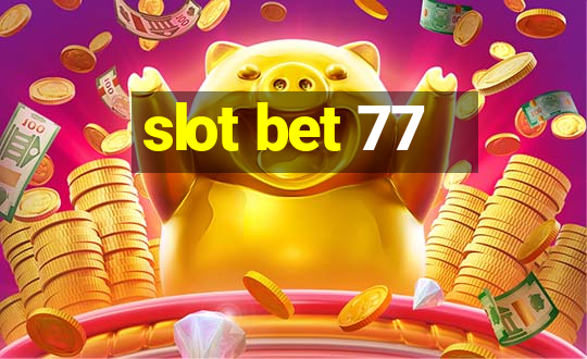 slot bet 77