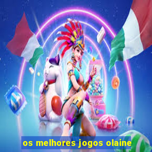 os melhores jogos olaine