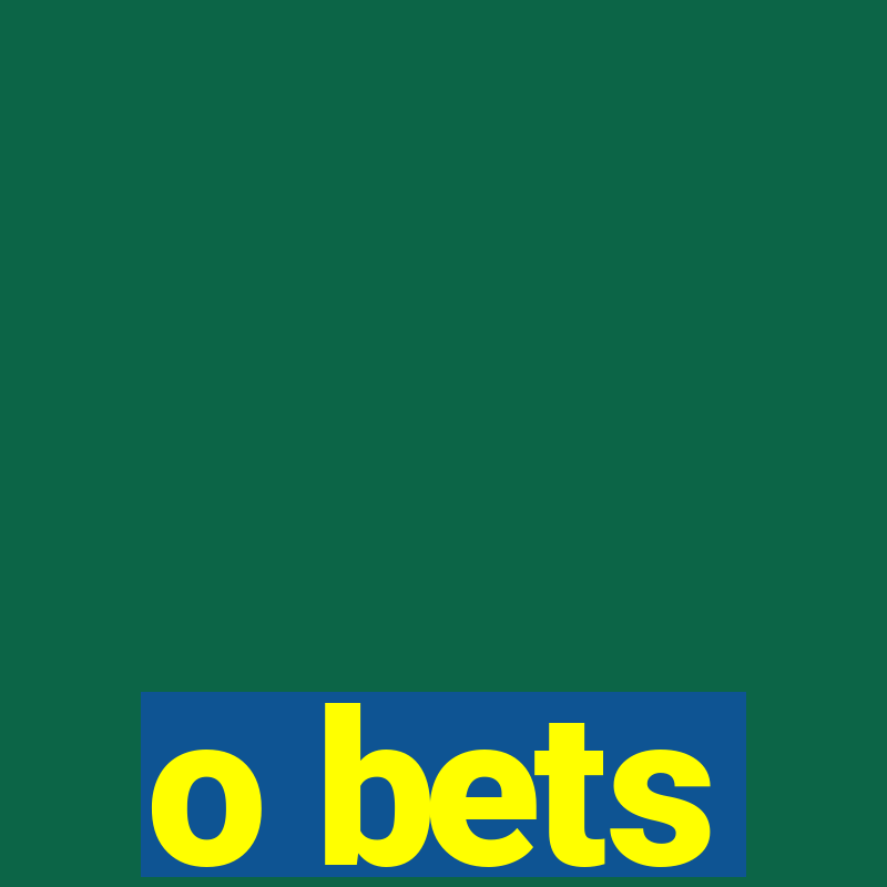 o bets