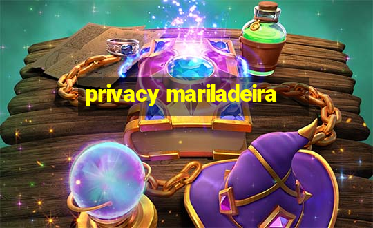 privacy mariladeira