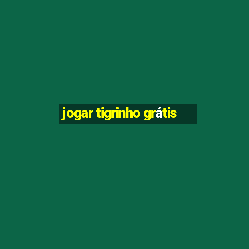 jogar tigrinho grátis