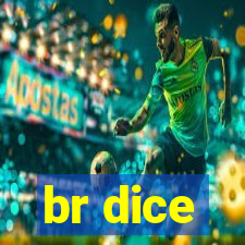 br dice